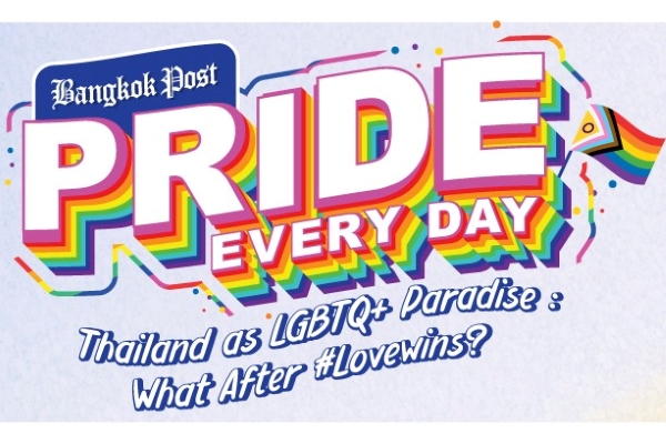 Bangkok Post Pride Every Day Thailand as LGBTQ+ Paradise: What After #Lovewins?
