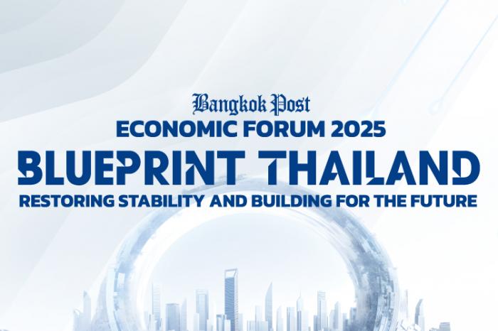 Bangkok Post Economic Forum 2025: Blueprint Thailand. Restoring Stability and Building for the Future